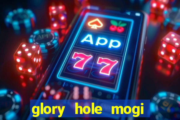 glory hole mogi das cruzes